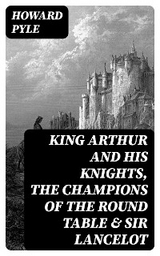 King Arthur and His Knights, The Champions of the Round Table & Sir Lancelot - Howard Pyle