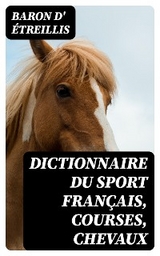 Dictionnaire du sport fran&ccedil;ais, courses, chevaux - Baron d' &Eacute;treillis