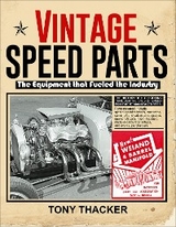 Vintage Speed Parts: The Equipment That Fueled the Industry - Tony Thacker