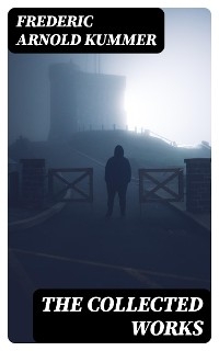 The Collected Works - Frederic Arnold Kummer