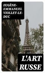 L'art russe - Eug&egrave;ne-Emmanuel Viollet-le-Duc