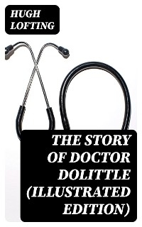 The Story of Doctor Dolittle (Illustrated Edition)