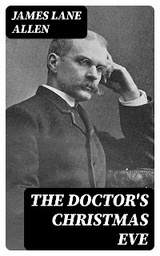 The Doctor's Christmas Eve - James Lane Allen