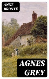 Agnes Grey - Anne Bront&euml;
