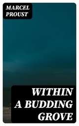 Within a Budding Grove - Marcel Proust