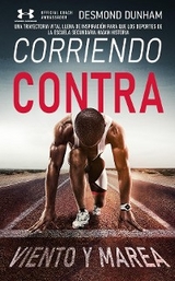 Corriendo contra Viento y Marea -  Desmond Dunham