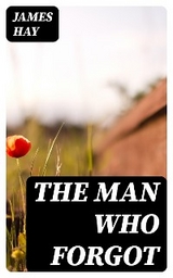 The Man Who Forgot - James Hay