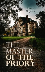 The Master of the Priory - Annie Haynes