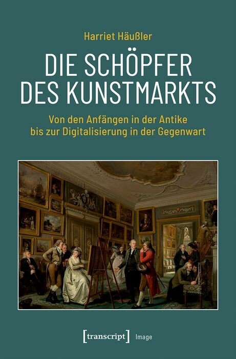 Die Sch&ouml;pfer des Kunstmarkts -  Harriet H&auml;u&szlig;ler