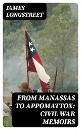From Manassas to Appomattox:  Civil War Memoirs - James Longstreet