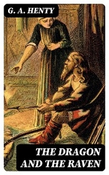 The Dragon and the Raven - G. A. Henty