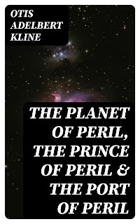 The Planet of Peril, The Prince of Peril & The Port of Peril
