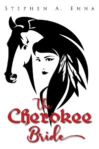 The Cherokee Bride - Stephen A Enna