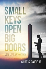 Small Keys Open Big Doors - Curtis E Paige