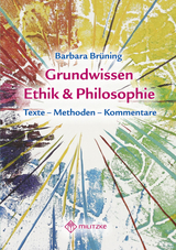 Grundwissen Ethik/ Philosophie - Barbara Br&uuml;ning