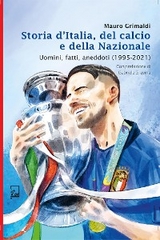 Storia d'Italia del Calcio e della Nazionale 1995 - 2021 - Mauro Grimaldi
