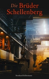 Die Brüder Schellenberg - Bernhard Kellermann