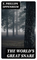 The World's Great Snare - E. Phillips Oppenheim