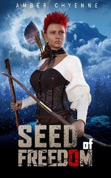 Seed Of Freedom - Amber C Kallansrud