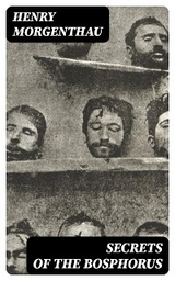 Secrets of the Bosphorus - Henry Morgenthau