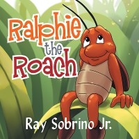 Ralphie the Roach -  Raymond Sobrino Jr.