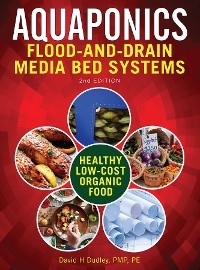 Aquaponic Flood-and-Drain Media-Bed Systems - David H Dudley