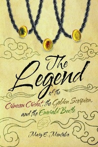 Legend of the Crimson Cricket, the Golden Scorpion, and the Emerald Beetle -  Mary E Montalvo