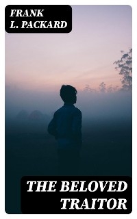 The Beloved Traitor - Frank L. Packard
