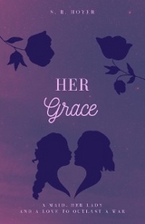 HER GRACE - S. R. Hoyer