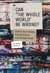Can &ldquo;The Whole World&rdquo; Be Wrong? - Richard Landes