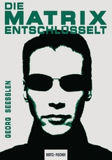Die Matrix entschl&uuml;sselt - Georg See&szlig;len