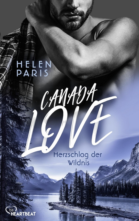 Canada Love &ndash; Herzschlag der Wildnis - Helen Paris