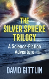Silver Sphere Trilogy -  David B Gittlin