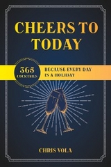 Cheers to Today -  Chris Vola