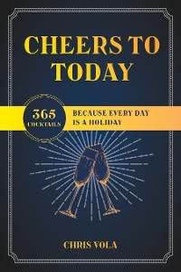 Cheers to Today -  Chris Vola