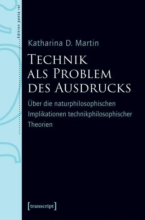Technik als Problem des Ausdrucks -  Katharina D. Martin
