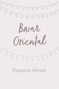 Bazar Oriental - Shqiponj&euml; Ahmedi