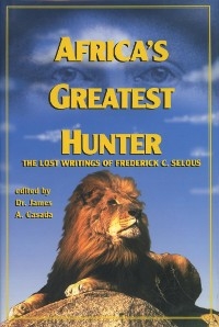 Africa's Greatest Hunter -  James Casada