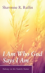 I Am Who God Says I Am - Shavonne R. Ruffin