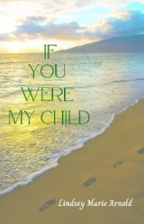 If You Were My Child - Lindsey Marie Arnold