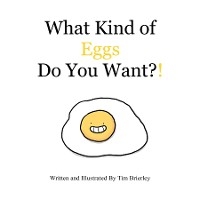 What Kind of Eggs Do You Want?! - Tim Brierley