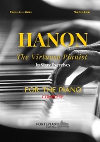 Charles-Louis Hanon – The Virtuoso Pianist in Sixty Exercises for Piano - Charles-Louis Hanon