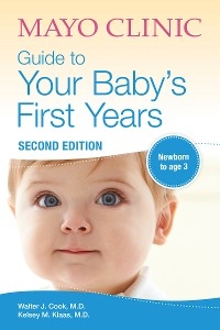 Mayo Clinic Guide to Your Baby's First Years -  Walter J. Cook,  Kelsey M. Klaas