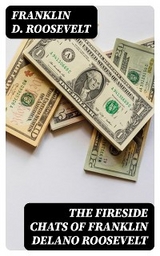 The Fireside Chats of Franklin Delano Roosevelt - Franklin D. Roosevelt