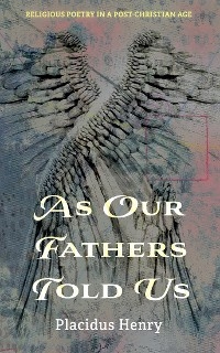 As Our Fathers Told Us - Placidus Henry