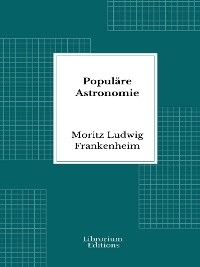 Popul&auml;re Astronomie - Moritz Ludwig Frankenheim