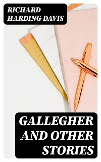 Gallegher and Other Stories - Richard Harding Davis
