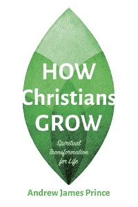 How Christians Grow - Andrew James Prince