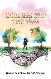 Dăm Bài Thơ Trữ Tình  (Romantic Poems) - Hoang-Long Le, Tu-Anh Ngoc Le