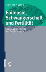 Epilepsie, Schwangerschaft und Fertilit&auml;t - J&uuml;rgen Bauer